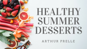 Arthur Prelle Healthy Summer Desserts